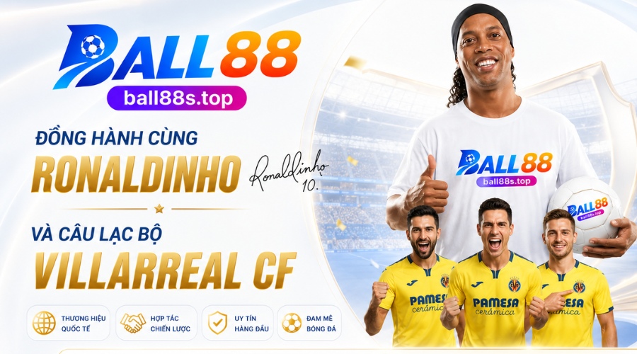 Hợp đồng triệu đô cùng đại sứ Ronaldinho và Villarreal CF